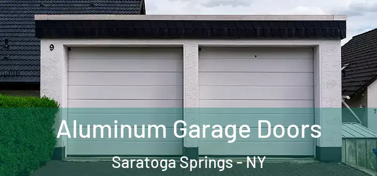  Aluminum Garage Doors Saratoga Springs - NY