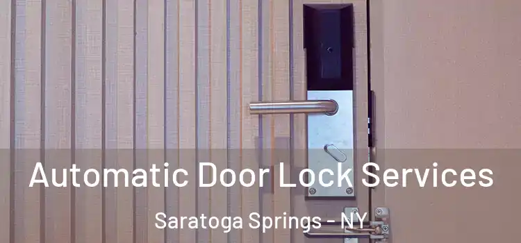 Automatic Door Lock Services Saratoga Springs - NY