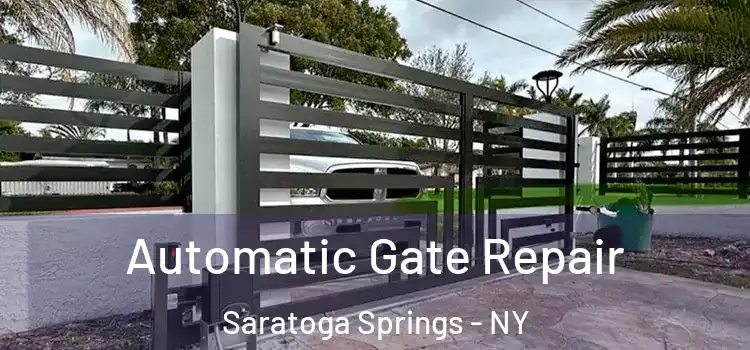  Automatic Gate Repair Saratoga Springs - NY