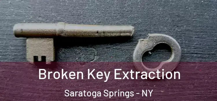  Broken Key Extraction Saratoga Springs - NY
