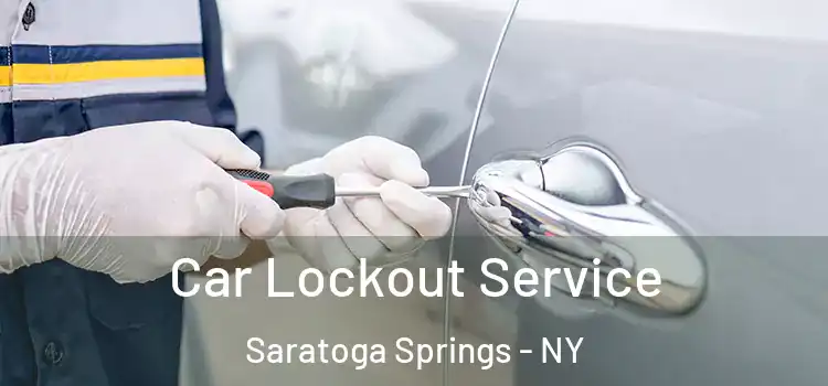  Car Lockout Service Saratoga Springs - NY