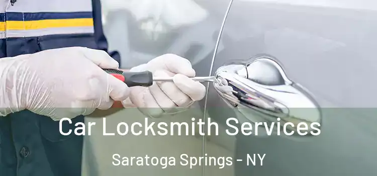  Car Locksmith Services Saratoga Springs - NY