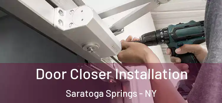 Door Closer Installation Saratoga Springs - NY