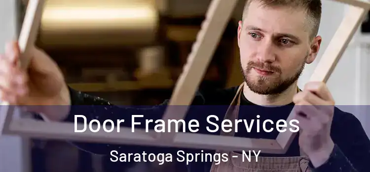  Door Frame Services Saratoga Springs - NY