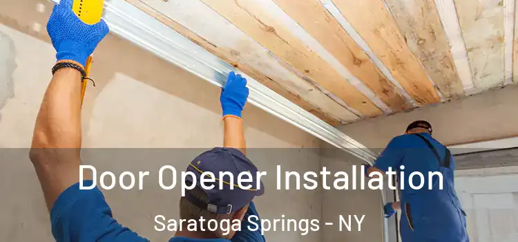  Door Opener Installation Saratoga Springs - NY