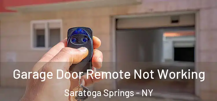  Garage Door Remote Not Working Saratoga Springs - NY