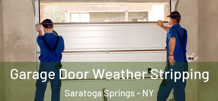  Garage Door Weather Stripping Saratoga Springs - NY