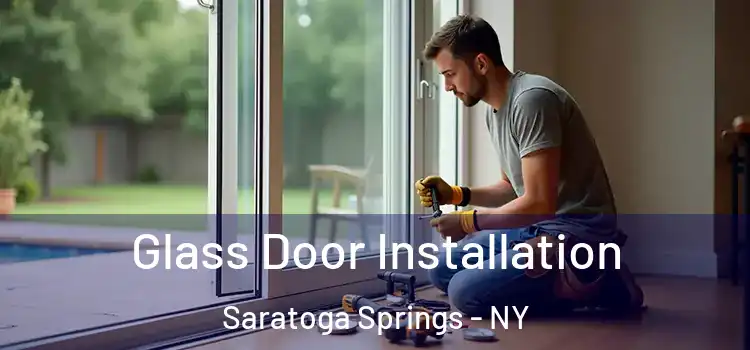  Glass Door Installation Saratoga Springs - NY