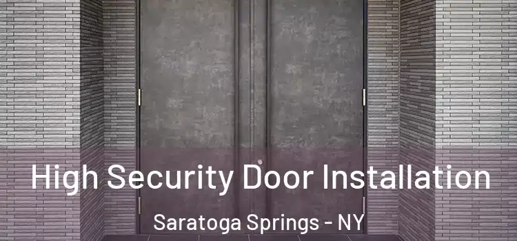  High Security Door Installation Saratoga Springs - NY