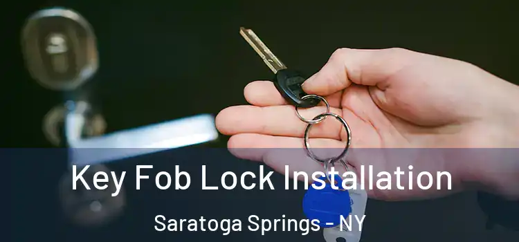  Key Fob Lock Installation Saratoga Springs - NY