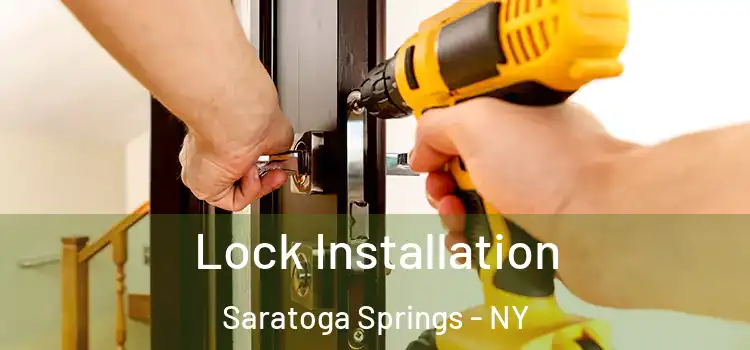  Lock Installation Saratoga Springs - NY