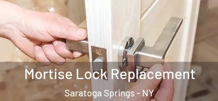  Mortise Lock Replacement Saratoga Springs - NY