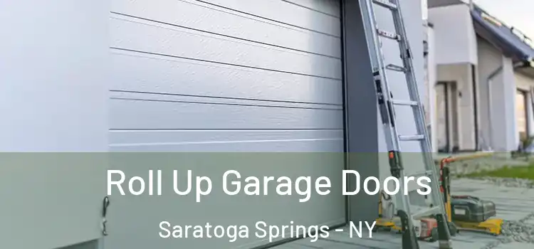  Roll Up Garage Doors Saratoga Springs - NY