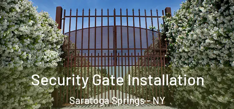  Security Gate Installation Saratoga Springs - NY