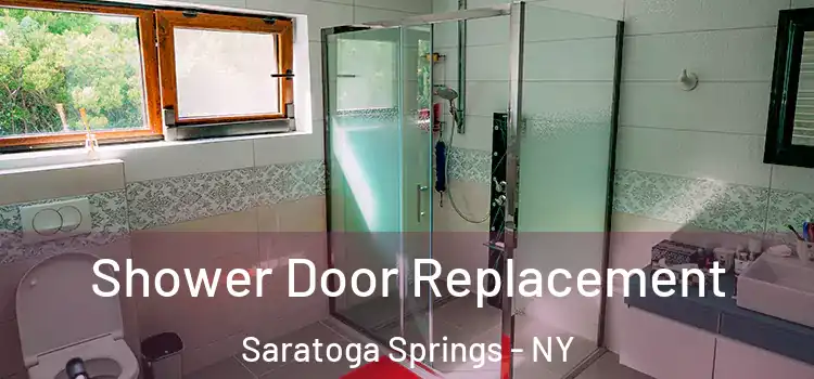  Shower Door Replacement Saratoga Springs - NY