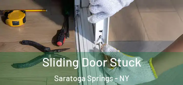  Sliding Door Stuck Saratoga Springs - NY