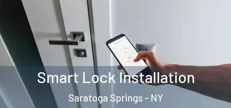  Smart Lock Installation Saratoga Springs - NY